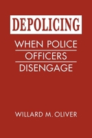 Depolicing : When Police Officers Disengage 1626377553 Book Cover