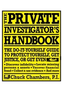 The Private Investigator Handbook: The Do-It-Yourself Guide to Protect Yourself, Get Justice, or Get Even 0399531696 Book Cover
