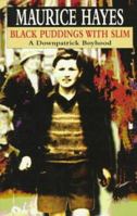 Black Puddings With Slim: A Downpatrick Boyhood 0856405906 Book Cover