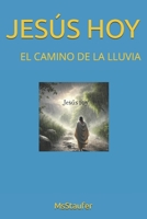 JESÚS HOY: EL CAMINO DE LA LLUVIA (Spanish Edition) B0F3P6235C Book Cover