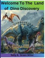 Welcome To Thew Land of Dino Discovery B0G5399HH6 Book Cover