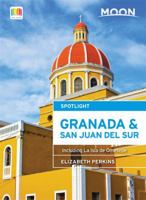 Moon Spotlight Granada & San Juan del Sur: Including La Isla de Ometepe 1631212257 Book Cover