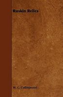 Ruskin Relics 0548669015 Book Cover