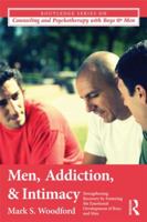 Men, Addiction, and Intimacy: Strengthening Recovery by Fostering the Emotional Development of Boys and Men 041587100X Book Cover