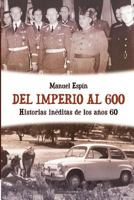 del Imperio Al 600: Historias Ineditas de Los Anos 60 1505835348 Book Cover