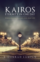 Kairos: Eternity in One Day 1647731844 Book Cover