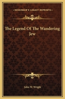 The Legend Of The Wandering Jew 1162814942 Book Cover