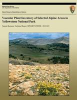 Vascular Plant Inventory of Selected Alpine Areas in Yellowstone National Park 1492823007 Book Cover