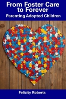 From Foster Care to Forever: Parenting Adopted Children B0CDNKT5DR Book Cover