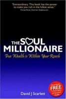 The Soul Millionaire: True Wealth is Within Your Reach 1904881289 Book Cover