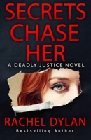 Secrets Chase Her (Deadly Justice) 1641974001 Book Cover