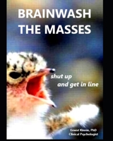 Brainwash the Masses: B. F. Skinner, Ivan Pavlov B08B388D1H Book Cover