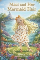 Maci and Her Mermaid Hair B0GDWYNYGD Book Cover