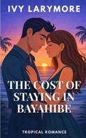 THE COST OF STAYING IN BAYAHIBE (Aqua Esmeralda Series) B0GCF5GKYN Book Cover