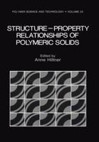 Structure-Property Relationships of Polymeric Solids 1468446150 Book Cover