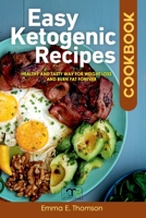 Easy Ketogenic Recipes Cookbook: Healthy and Tasty Way for Weight Loss and Burn Fat Forever 1801562512 Book Cover