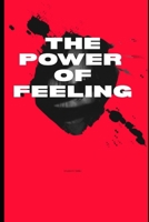 THE POWER OF FEELING: How Inner Knowing Shapes Reality B0GN9924VY Book Cover