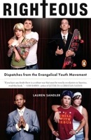Righteous: Dispatches from the Evangelical Youth Movement 0670037915 Book Cover