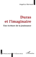 Duras et l'imaginaire: Une écriture de la jouissance (Approches Littéraires) (French Edition) 2343206708 Book Cover