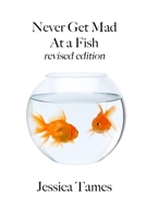 never get mad at a fish: revised edition B0CV4HVLFN Book Cover
