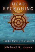Dead Reckoning: The Six Phases of a Funeral 0994908806 Book Cover