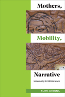 Mothers, Mobility, Narrative: Maternality in US Literature (Multiethnic Literatures) B0DSQX2N92 Book Cover