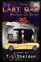 The Last Gas Station on Earth 0982186711 Book Cover