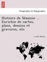 Histoire de Sézanne ... Enrichie de cartes, plans, dessins et gravures, etc. 1249007623 Book Cover