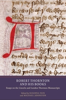 Robert Thornton and His Books: Essays on the Lincoln and London Thornton Manuscripts 1903153514 Book Cover