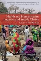 Health and Humanitarian Logistics and Supply Chains: A Career for Women 1534651098 Book Cover