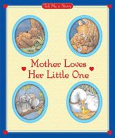 Mother Loves Her Little One Tell Me a Story 0769648126 Book Cover