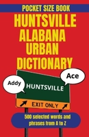 Huntsville Alabama Urban Dictionary: The Essential Guide to Huntsville Slang and North Alabama Speech (American Cities Urdan Dictionary) B0HJRM4V6K Book Cover