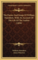 Poems and Songs. Collated with the Ms. Volume of His Poems, and Containing Several Pieces Hitherto Unpublished. with Illustrative Notes, and an Account of the Life of the Author by James Paterson 1022072730 Book Cover