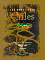 Beginning with Chiles: How to Roast, Peel and Prepare Chile Peppers for Authentic Mexican Salsas, Stuffers and Seasonings. 0968506607 Book Cover