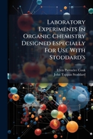 Laboratory Experiments In Organic Chemistry Designed Especially For Use With Stoddard's: Introduction To Organic Chemistry 1179654889 Book Cover