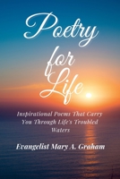 Poetry for Life: Inspirational Poems That Carry You Through Life's Troubled Waters 1304731022 Book Cover