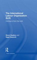 International Labour Organization (Ilo): Coming in from the Cold 0415353823 Book Cover