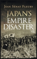 Japan’s Empire Disaster 1648035884 Book Cover