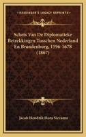 Schets Van De Diplomatieke Betrekkingen Tusschen Nederland En Brandenburg, 1596-1678 (1867) 1167615174 Book Cover