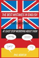 The Best Mistakes In English and How To Avoid Them or At Least Stop Worrying About Them 3000155260 Book Cover