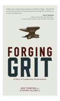 Forging Grit: A Story of Leadership Perseverance 1943425280 Book Cover