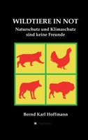Wildtiere in Not: Naturschutz und Klimaschutz sind keine Freunde 3347090551 Book Cover