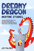 Dreamy Dragon Bedtime Stories: Charming Dragon Fairy Tales to Let Your Kids Drift Into a World of Enchantment That Will Guide Them Into Peaceful Sleep ... (Enchanted Bedtime Stories for Children) 9925410045 Book Cover