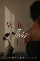 Wrap This Up B0H991FK3L Book Cover