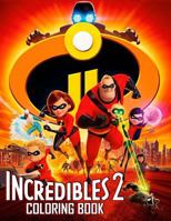 The Incredibles 2 Coloring Book: Great Coloring Book for Kids 1722869887 Book Cover
