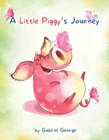 A Little Piggy's Journey: The Art of Having Fun B0BTJW8HPY Book Cover