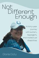 Not Different Enough: A 30-year journey with autism, Asperger's and mild intellectual disabilities 1545463158 Book Cover