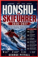 Honshu-Skiführer 2026–2027: Ihr umfassender Winter-Planer für Skigebiete, Pistenpläne, Schneesaisonen, Tiefschnee-Abenteuer und kuratierte Routenvorschläge B0HFW1YH23 Book Cover