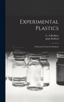 Experimental Plastics; a Practical Course for Students 1014907136 Book Cover
