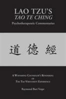 LAO TZU'S TAO TE CHING Psychotherapeutic Commentaries: The Tao Virtuosity Experience 1587903679 Book Cover